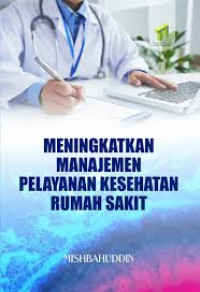 Image of E-Book MENINGKATKAN MANAJEMEN PELAYANAN KESEHATAN RUMAH SAKIT