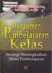 Image of Manajemen pembelajaran kelas : strategi meningkatkan mutu pembelajaran