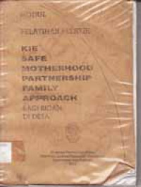 Image of Modul: Pelatihan Pelatih; Kie Safe Motherhood Partnership Family Approach Bagi Bidan Desa