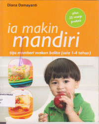 Image of Ia makin mandiri tips memberi makanan balita (usia 1-4 tahun)