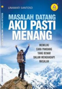 Image of Masalah datang, aku pasti menang : memiliki cara pandang yang benar dalam menghadapi masalah