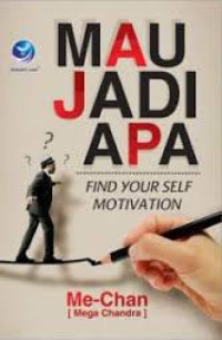 Image of Mau Jadi Apa: Find Your Self Motivation