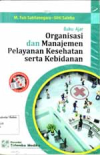Image of Buku Ajar Organisasi dan Manajemen Pelayanan Kesehatan serta Kebidanan