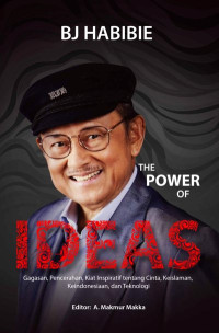 Image of BJ Habibie : the power of ideas, gagasan, pencerahan, kiat inspiratif tentang cinta, keislaman, keindonesiaan, dan teknologi