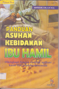 Image of Panduan asuhan kebidanan ibu hamil : dilengkapi dengan cheklist, aplikasi kasus dan pendokumentasian