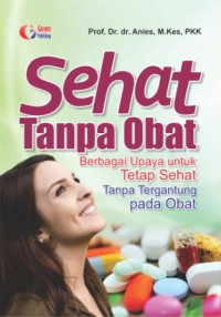 Image of Sehat Tanpa Obat : Berbagai Upaya Sehat Tanpa Tergantung Obat
