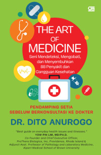 Image of The art of medicine : seni mendeteksi, mengobati, dan menyembuhkan 88 penyakit dan gangguan kesehatan