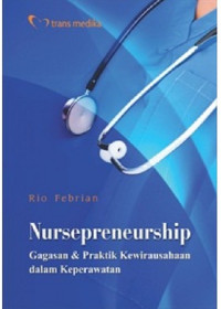 Image of Nursepreneurship : gagasan & praktik kewirausahaan dalam keperawatan