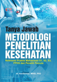 Image of Tanya Jawab Metodologi Penelitian Kesehatan Referensi Praktisi Mahasiswa S1,S2.S3,PPDS dan Peneliti Pemula