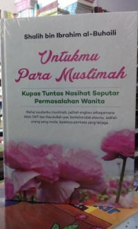Image of Untuk para muslimah : kupas tuntas nasihat seputar permasalahan wanita