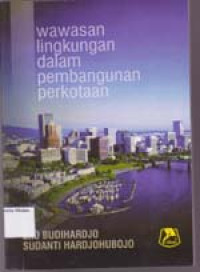 Image of Wawasan Lingkungan Dalam pembangunan Perkotaan